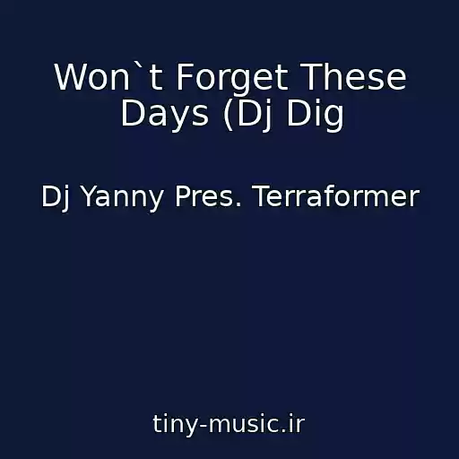 کاور آهنگ Won`t Forget These Days (Dj Dig از Dj Yanny Pres. Terraformer