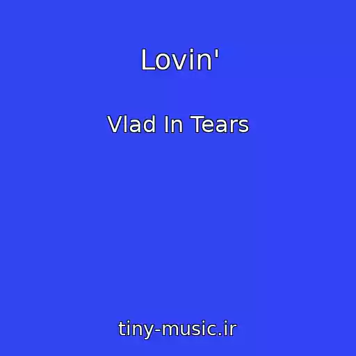 کاور آهنگ Lovin' از Vlad In Tears
