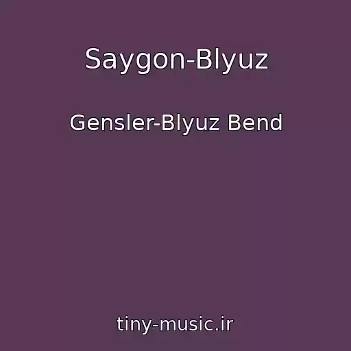 کاور آهنگ Saygon-Blyuz از Gensler-Blyuz Bend
