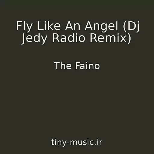 کاور آهنگ Fly Like An Angel (Dj Jedy Radio Remix) از The Faino