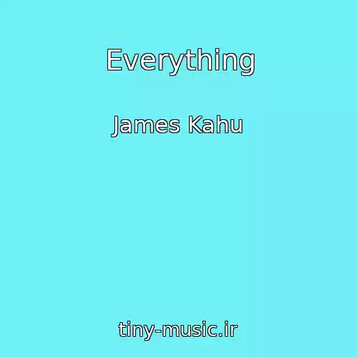 کاور آهنگ Everything از James Kahu