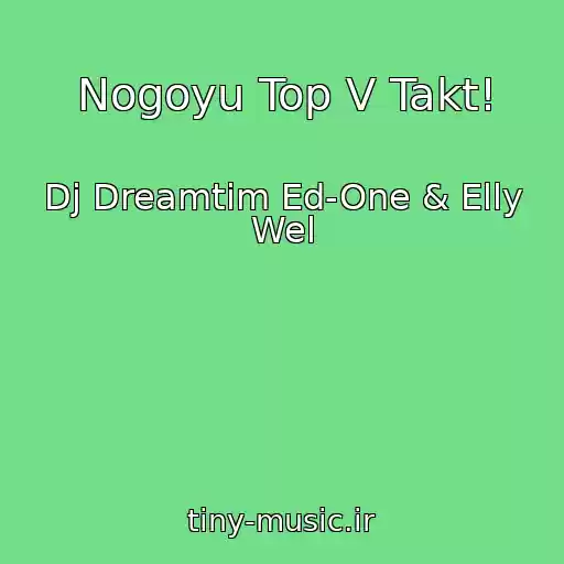 کاور آهنگ Nogoyu Top V Takt! از Dj Dreamtim Ed-One & Elly Wel
