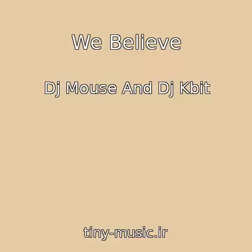 کاور آهنگ We Believe از Dj Mouse And Dj Kbit