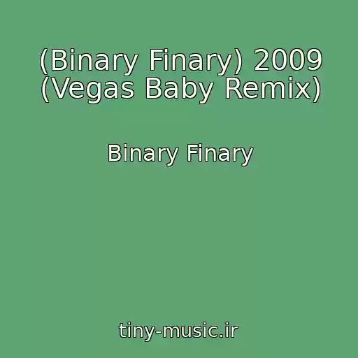 کاور آهنگ (Binary Finary) 2009 (Vegas Baby Remix) از Binary Finary