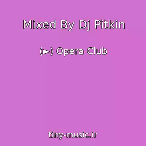 کاور آهنگ Mixed By Dj Pitkin از (►) Opera Club