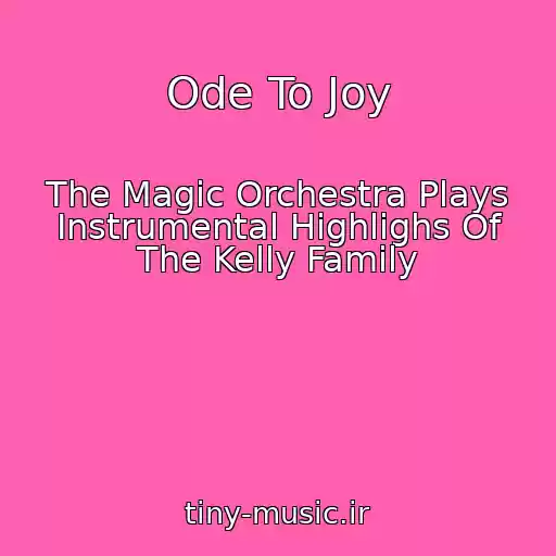 کاور آهنگ Ode To Joy از The Magic Orchestra Plays Instrumental Highlighs Of The Kelly Family