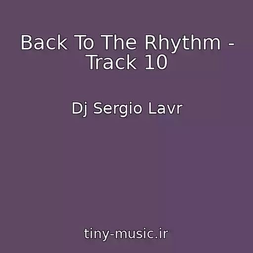 کاور آهنگ Back To The Rhythm - Track 10 از Dj Sergio Lavr