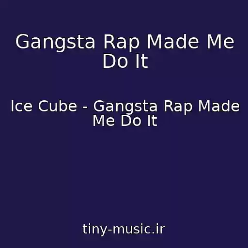 کاور آهنگ Gangsta Rap Made Me Do It از Ice Cube - Gangsta Rap Made Me Do It