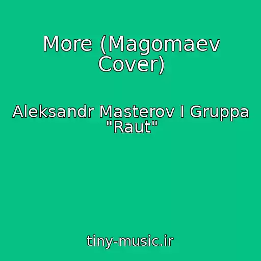 کاور آهنگ More (Magomaev Cover) از Aleksandr Masterov I Gruppa "Raut"