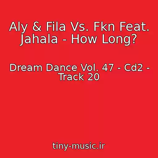 کاور آهنگ Aly & Fila Vs. Fkn Feat. Jahala - How Long? از Dream Dance Vol. 47 - Cd2 - Track 20