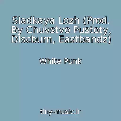 کاور آهنگ Sladkaya Lozh (Prod. By Chuvstvo Pustoty, Discburn, Eastbandz) از White Punk