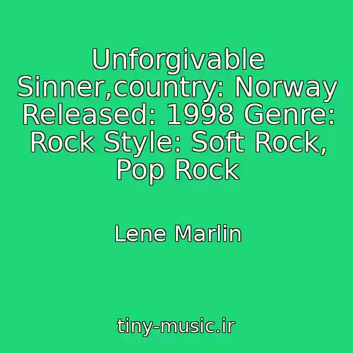کاور آهنگ Unforgivable Sinner,country: Norway Released: 1998 Genre: Rock Style: Soft Rock, Pop Rock از Lene Marlin