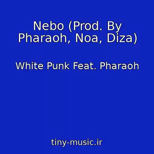 کاور آهنگ Nebo (Prod. By Pharaoh, Noa, Diza) از White Punk Feat. Pharaoh
