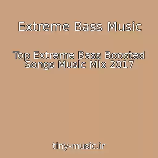 کاور آهنگ Extreme Bass Music از Top Extreme Bass Boosted Songs Music Mix 2017