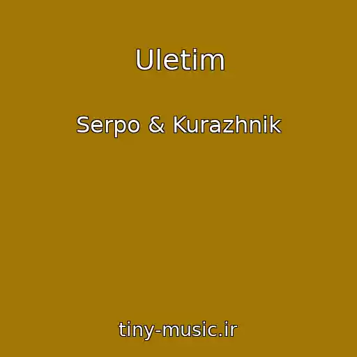 کاور آهنگ Uletim از Serpo & Kurazhnik