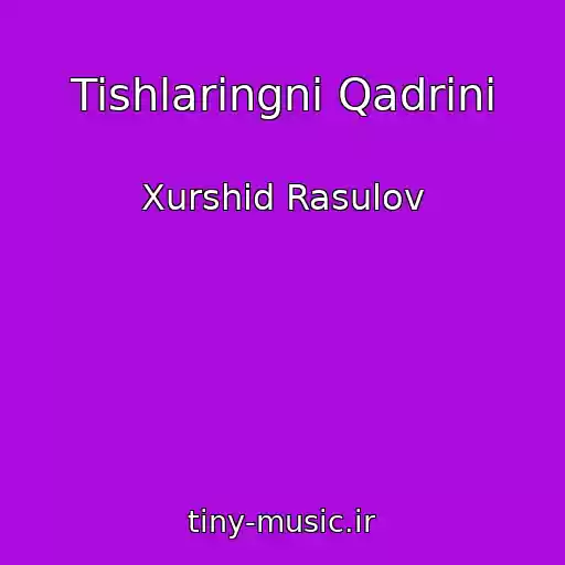 کاور آهنگ Tishlaringni Qadrini از Xurshid Rasulov