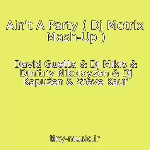کاور آهنگ Ain't A Party ( Dj Metrix Mash-Up ) از David Guetta & Dj Mikis & Dmitriy Nikolayzen & Dj Kapuzen & Steve Kauf