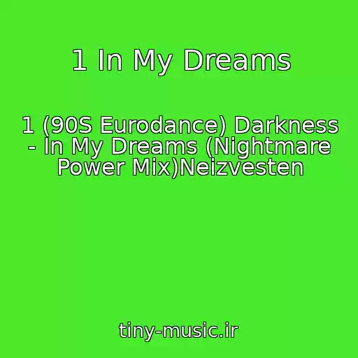 کاور آهنگ 1 In My Dreams از 1 (90S Eurodance) Darkness - In My Dreams (Nightmare Power Mix)Neizvesten