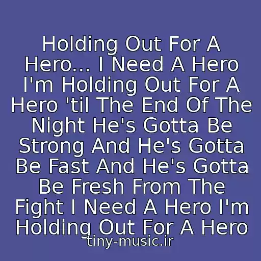 کاور آهنگ Holding Out For A Hero... I Need A Hero I'm Holding Out For A Hero 'til The End Of The Night He's Gotta Be Strong And He's Gotta Be Fast And He's Gotta Be Fresh From The Fight I Need A Hero I'm Holding Out For A Hero از Bonnie Tyler