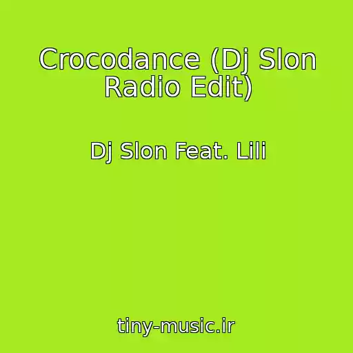 کاور آهنگ Crocodance (Dj Slon Radio Edit) از Dj Slon Feat. Lili