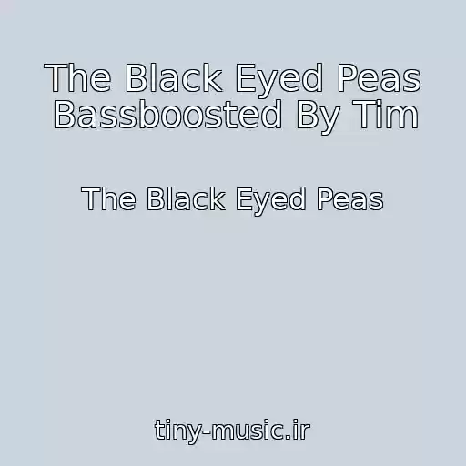 کاور آهنگ The Black Eyed Peas Bassboosted By Tim از The Black Eyed Peas