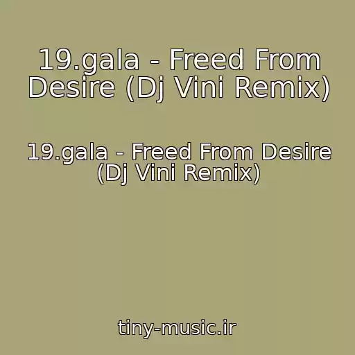 کاور آهنگ 19.gala - Freed From Desire (Dj Vini Remix) از 19.gala - Freed From Desire (Dj Vini Remix)