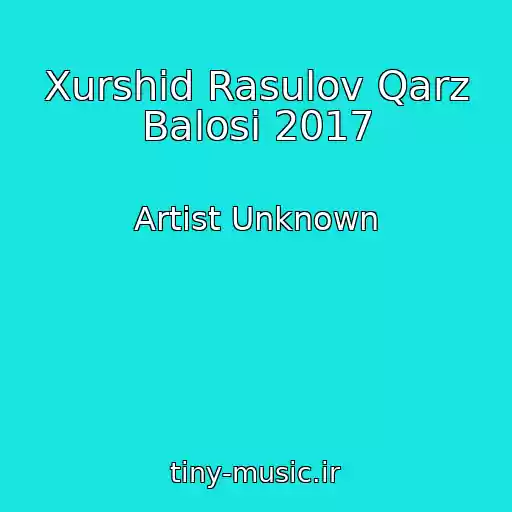 کاور آهنگ Xurshid Rasulov Qarz Balosi 2017 از Artist Unknown