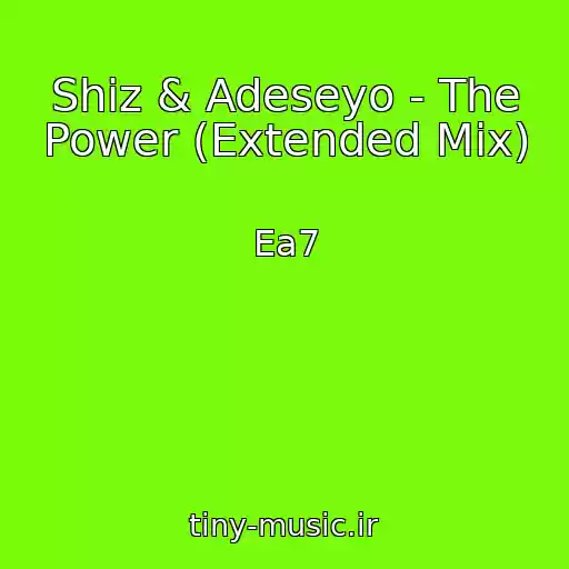 کاور آهنگ Shiz & Adeseyo - The Power (Extended Mix) از Ea7