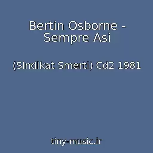 کاور آهنگ Bertin Osborne - Sempre Asi از (Sindikat Smerti) Cd2 1981