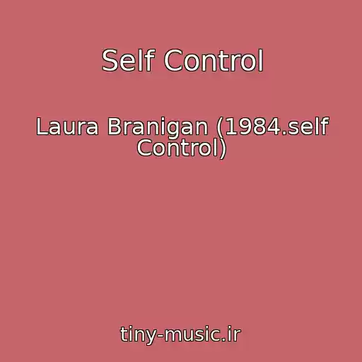 کاور آهنگ Self Control از Laura Branigan (1984.self Control)