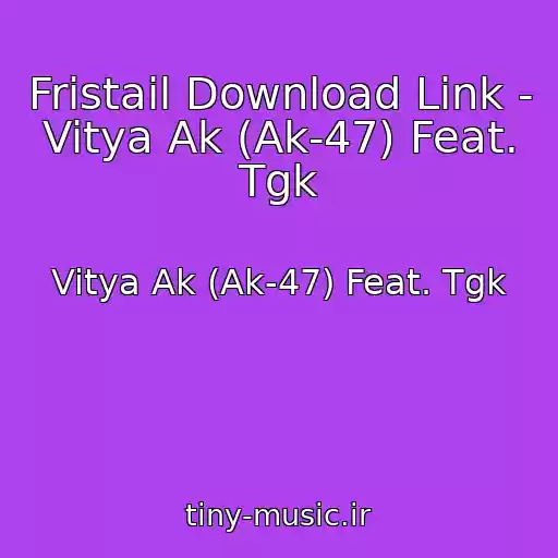 کاور آهنگ Fristail Download Link -  Vitya Ak (Ak-47) Feat. Tgk از Vitya Ak (Ak-47) Feat. Tgk