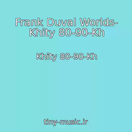 کاور آهنگ Frank Duval Worlds- Khity 80-90-Kh از Khity 80-90-Kh