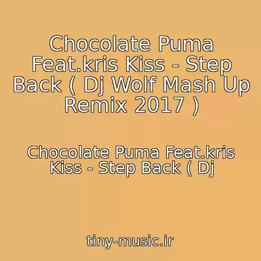کاور آهنگ Chocolate Puma Feat.kris Kiss - Step Back ( Dj Wolf Mash Up Remix 2017 ) از Chocolate Puma Feat.kris Kiss - Step Back ( Dj