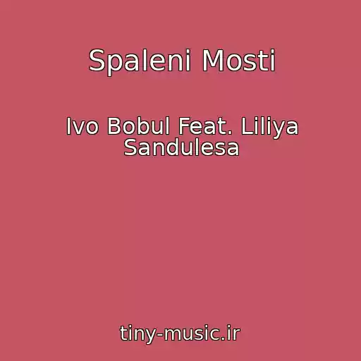 کاور آهنگ Spalenі Mosti از Іvo Bobul Feat. Lіlіya Sandulesa