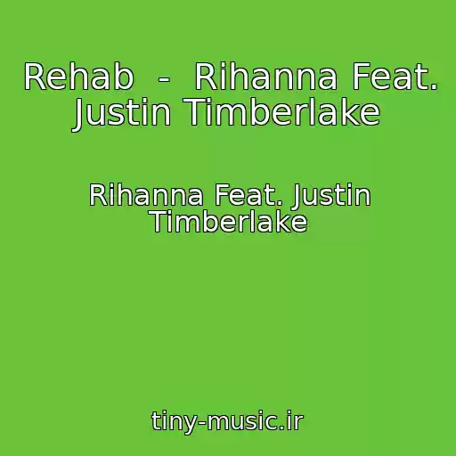 کاور آهنگ Rehab  -  Rihanna Feat. Justin Timberlake از Rihanna Feat. Justin Timberlake