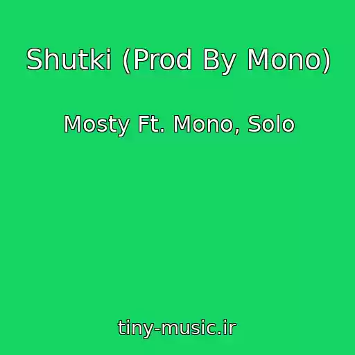 کاور آهنگ Shutki (Prod By Mono) از Mosty Ft. Mono, Solo