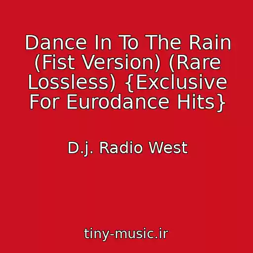 کاور آهنگ Dance In To The Rain (Fist Version) (Rare Lossless) {Exclusive For Eurodance Hits} از D.j. Radio West