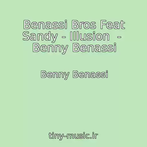 کاور آهنگ Benassi Bros Feat Sandy - Illusion  -  Benny Benassi از Benny Benassi