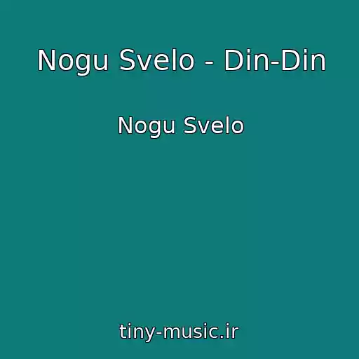 کاور آهنگ Nogu Svelo - Din-Din از Nogu Svelo