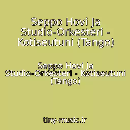 کاور آهنگ Seppo Hovi Ja Studio-Orkesteri - Kotiseutuni (Tango) از Seppo Hovi Ja Studio-Orkesteri - Kotiseutuni (Tango)