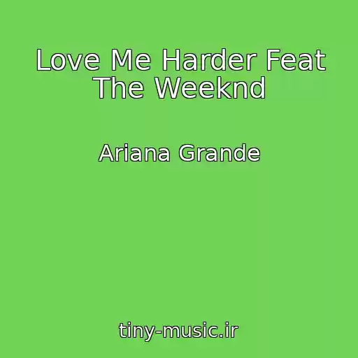 کاور آهنگ Love Me Harder Feat The Weeknd از Ariana Grande