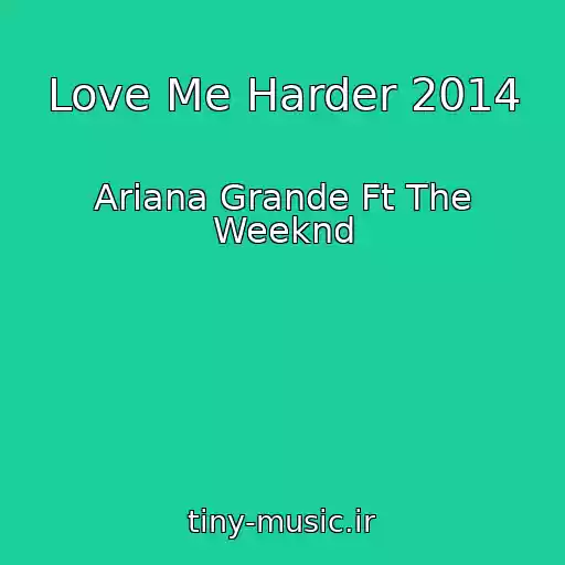 کاور آهنگ Love Me Harder 2014 از Ariana Grande Ft The Weeknd