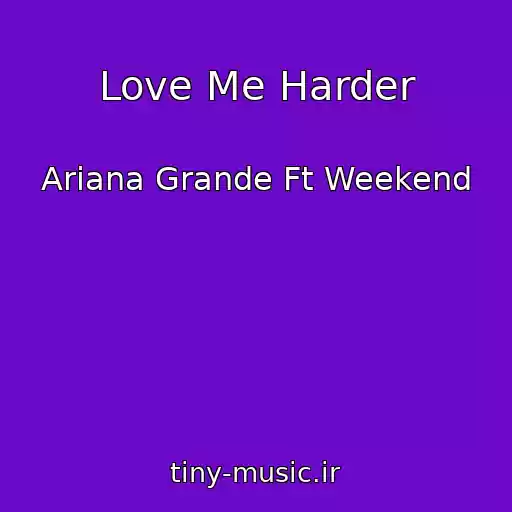 کاور آهنگ Love Me Harder از Ariana Grande Ft Weekend