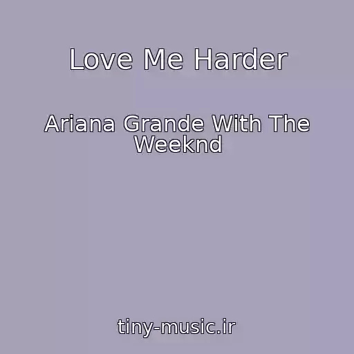 کاور آهنگ Love Me Harder از Ariana Grande With The Weeknd