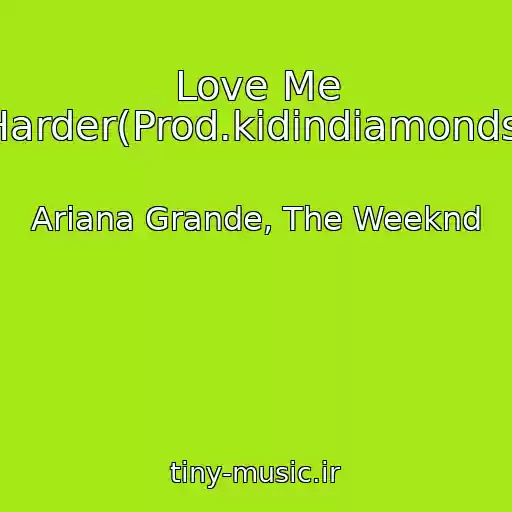 کاور آهنگ Love Me Harder(Prod.kidindiamonds) از Ariana Grande, The Weeknd