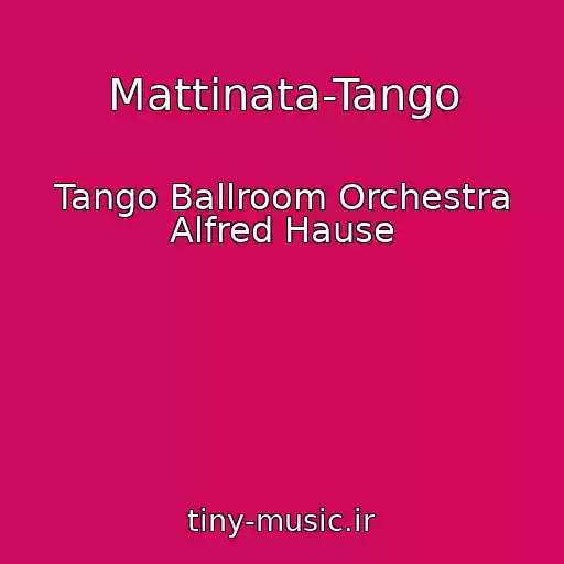 کاور آهنگ Mattinata-Tango از Tango Ballroom Orchestra Alfred Hause