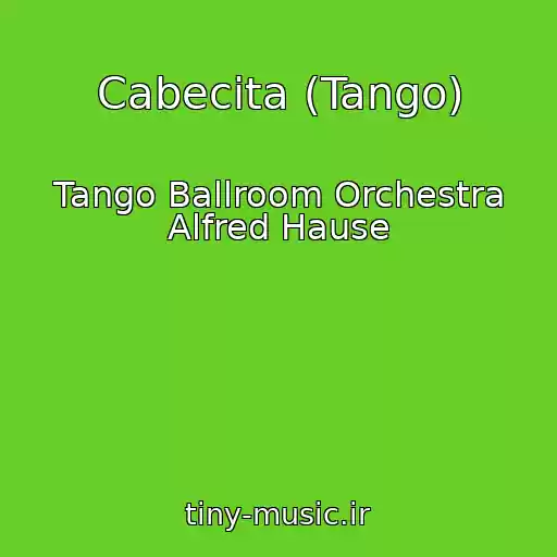 کاور آهنگ Cabecita (Tango) از Tango Ballroom Orchestra Alfred Hause