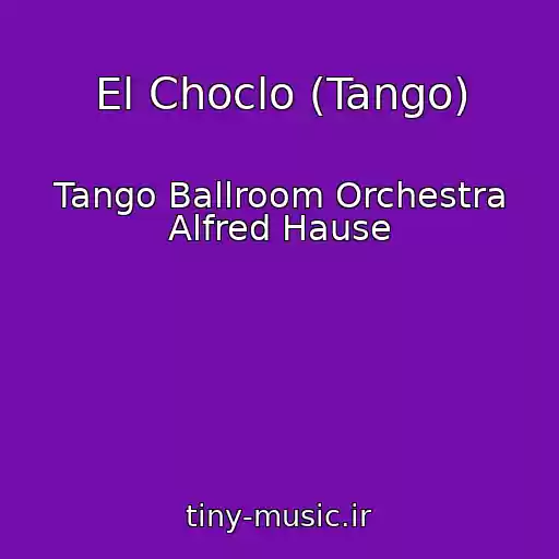 کاور آهنگ El Choclo (Tango) از Tango Ballroom Orchestra Alfred Hause