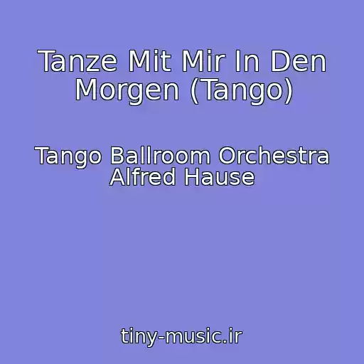 کاور آهنگ Tanze Mit Mir In Den Morgen (Tango) از Tango Ballroom Orchestra Alfred Hause