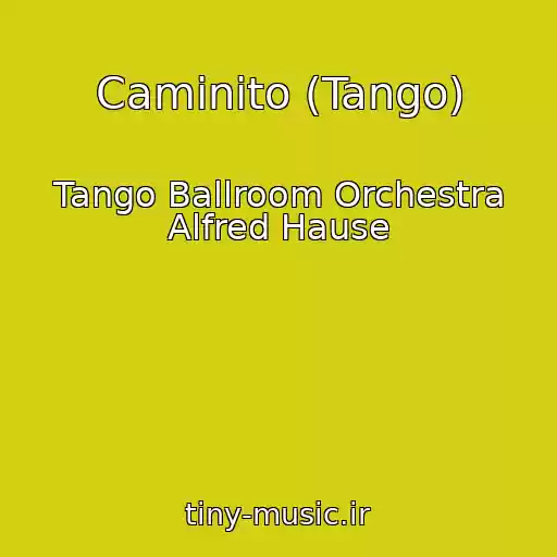کاور آهنگ Caminito (Tango) از Tango Ballroom Orchestra Alfred Hause